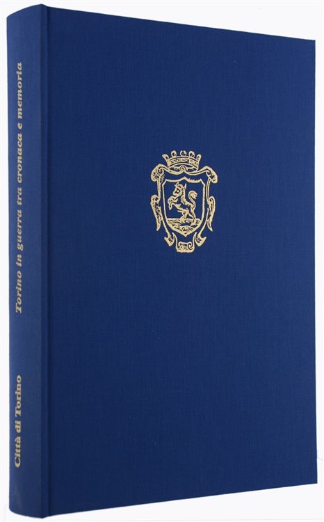 TORINO IN GUERRA TRA CRONACA E MEMORIA. Diario di Carlo …