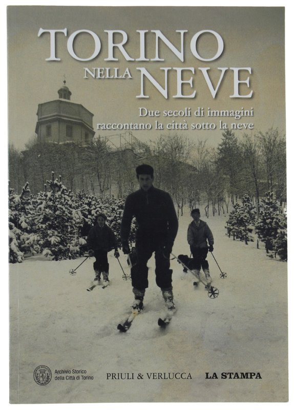 TORINO NELLA NEVE. Due Secoli di Immagini raccontano la città …