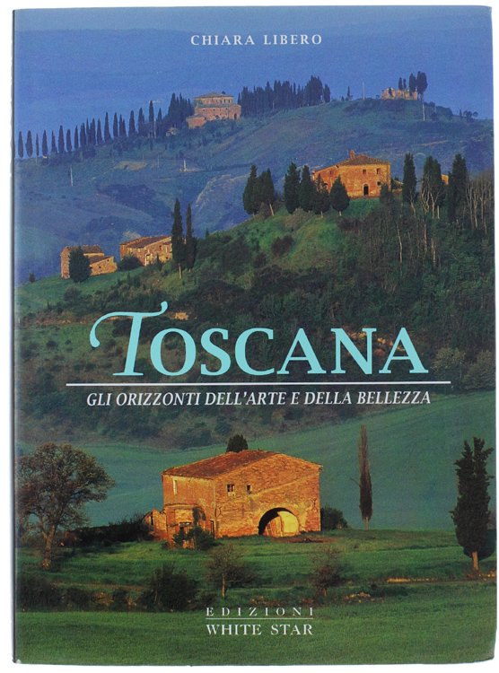 TOSCANA. Gli orizzonti dell'arte e della bellezza.