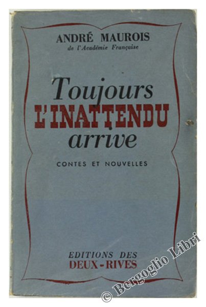 TOUJOURS L'INATTENDU ARRIVE - Contes et nouvelles.