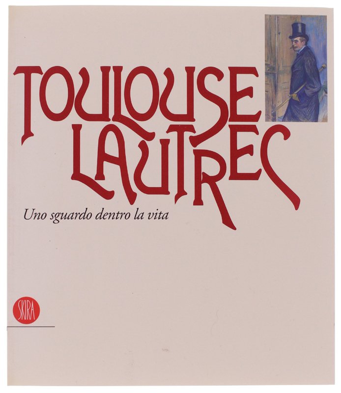 TOULOUSE-LAUTREC. Uno sguardo dentro la vita [volume NUOVO con cofanetto]
