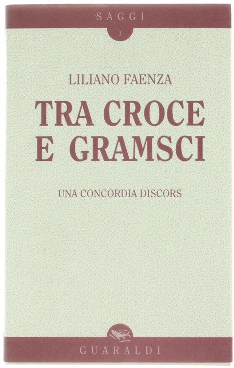 TRA CROCE E GRAMSCI. Una concordia discors.