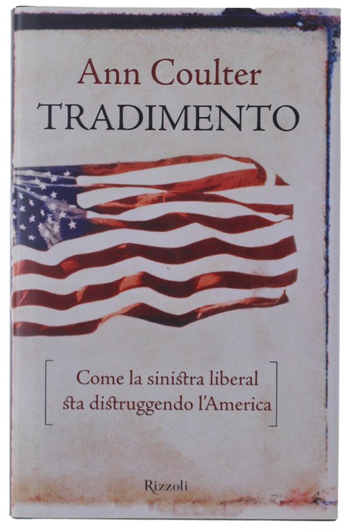 TRADIMENTO. Come la sinistra liberal sta distruggendo l'America