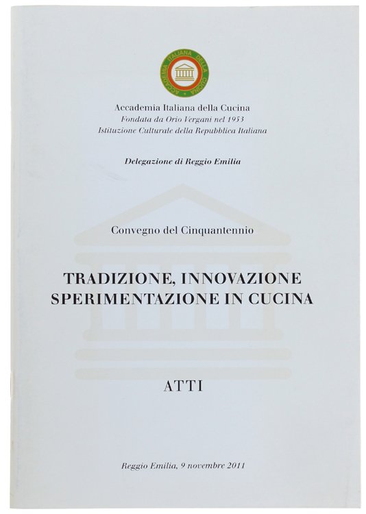 TRADIZIONE, INNOVAZIONE, SPERIMENTAZIONE IN CUCINA. ATTI. Reggio Emilia, 9 novembre …
