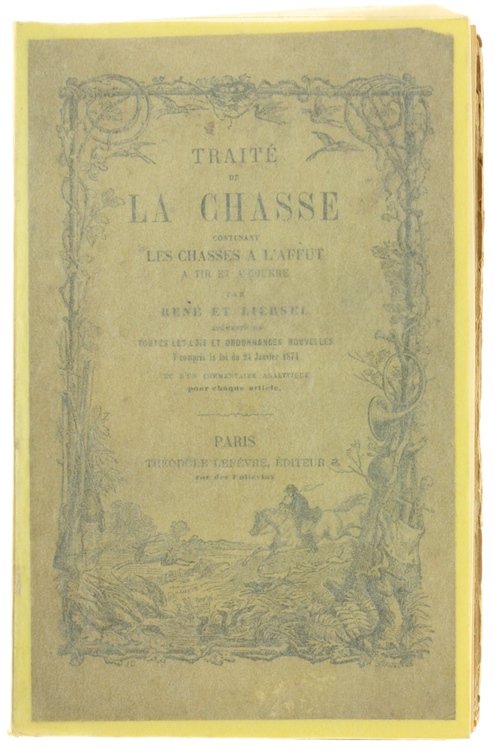 TRAITE' DE LA CHASSE contenant les Chasses à l'Affut, à …