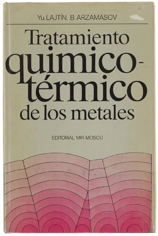 TRATAMIENTO QUIMICO-TERMICO DE LOS METALES. Traducido del ruso por T.Loshakova.