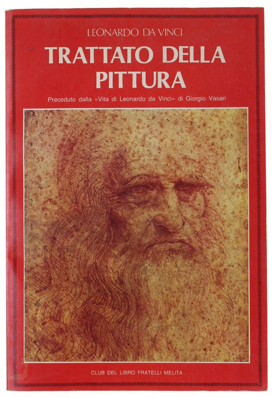 TRATTATO DELLA PITTURA. Preceduto dalla "Vita di Leonardo da Vinci" …