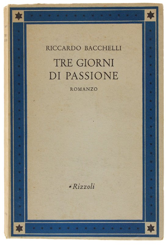 TRE GIORNI DI PASSIONE. Romanzo [1a edizione, ottimo]