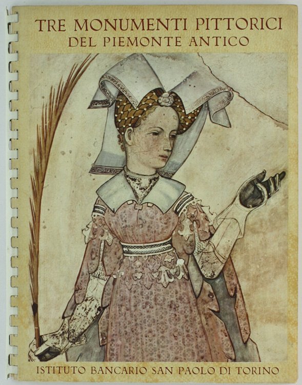 TRE MONUMENTI PITTORICI DEL PIEMONTE ANTICO.