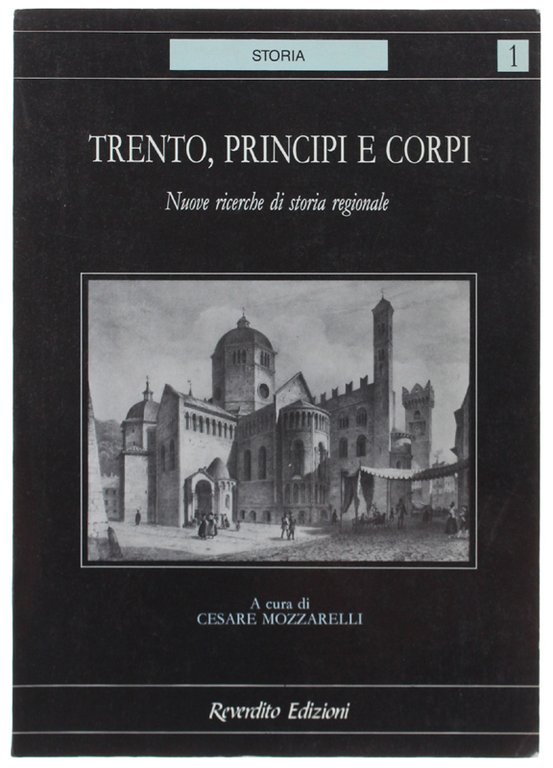TRENTO. PRINCIPI E CORPI. Nuove ricerche di storia regionale.