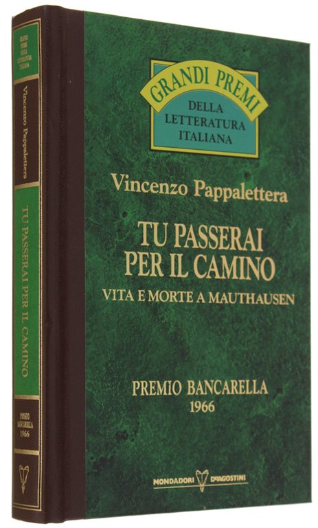 TU PASSERAI PER IL CAMINO. Vita e morte a Mauthausen.