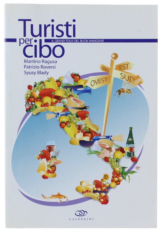 TURISTI PER CIBO. Il grand tour del buon mangiare