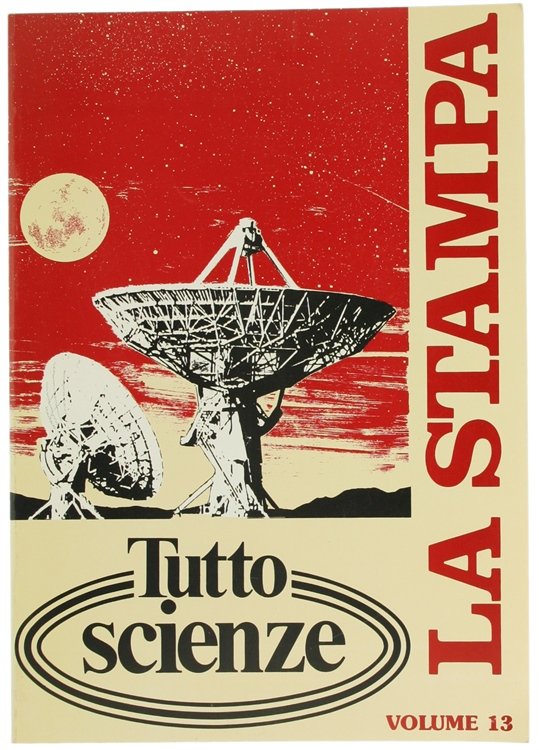 TUTTOSCIENZE. Volume 13. Tutto Scienze - Raccolta del supplemento settimanale …