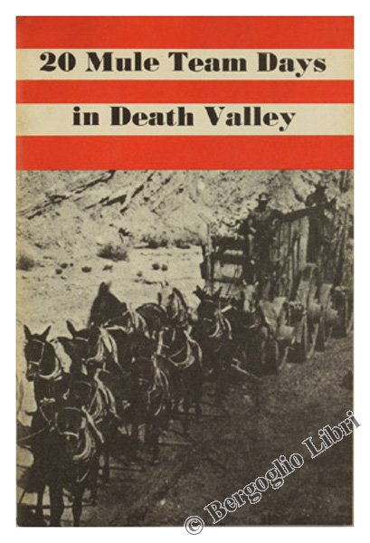 TWENTY MULE TEAM DAYS IN DEATH VALLEY. With some observations …