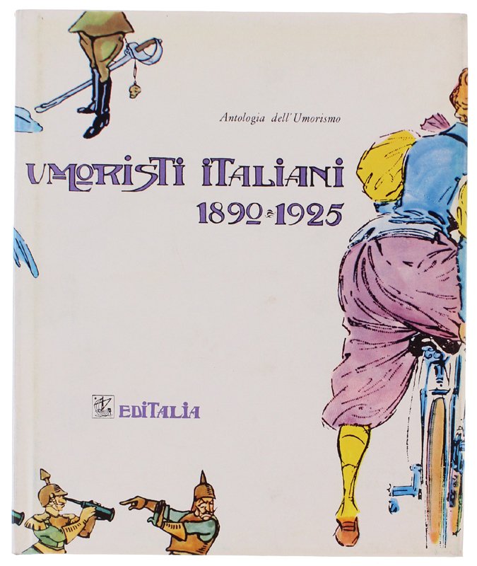 UMORISTI ITALIANI 1890-1925. Antologia dell'umorismo. Presentazione di Giovanni Mosca
