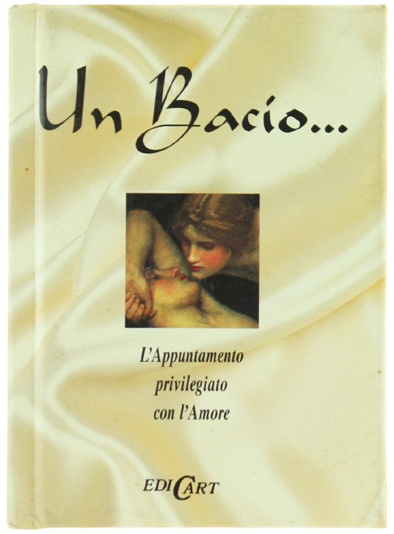 UN BACIO. L'Appuntamento privilegiato con l'amore.