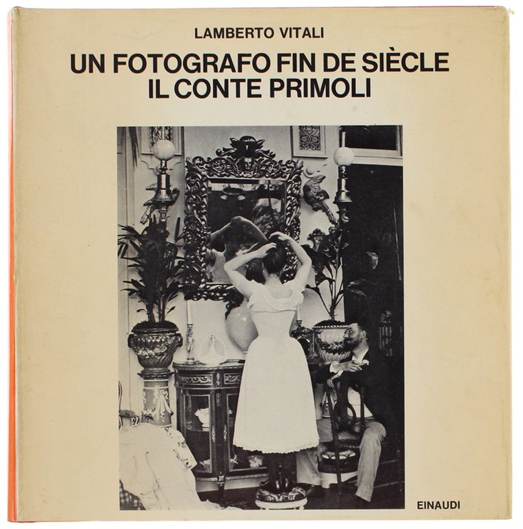 UN FOTOGRAFO FIN DE SIECLE: IL CONTE PRIMOLI.