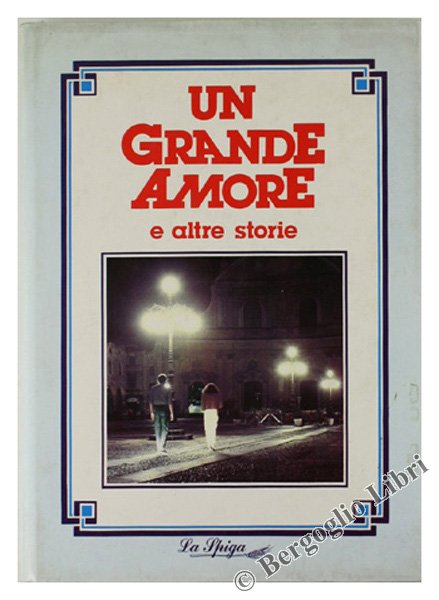 UN GRANDE AMORE e altre storie.