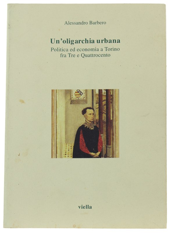 UN'OLIGARCHIA URBANA - Politica ed economia a Torino fra Tre …