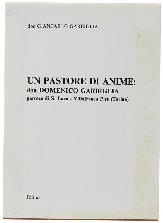 UN PASTORE DI ANIME: DON DOMENICO GARBIGLIA parrroco di S.Luca …