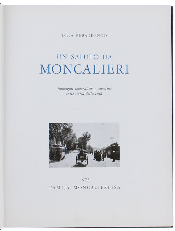 UN SALUTO DA MONCALIERI. Immagini fotografiche e cartoline come storia …