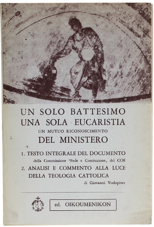 UN SOLO BATTESIMO UNA SOLA EUCARISTIA UN MUTUO RICONOSCIMENTO DEL …