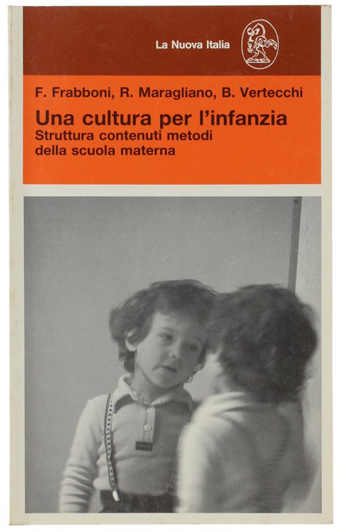 UNA CULTURA PER L'INFANZIA. Struttura contenuti metodi della scuola materna.