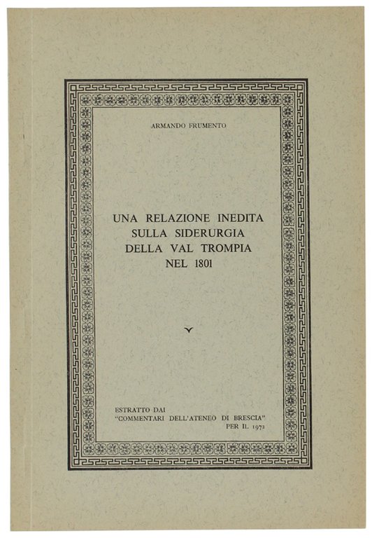 UNA RELAZIONE INEDITA SULLA SIDERURGIA DELLA VAL TROMPIA NEL 1801.