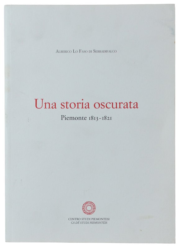 UNA STORIA OSCURATA. Piemonte 1813-1821