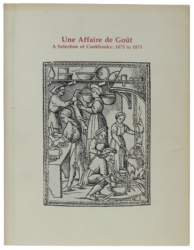 UNE AFFAIRE DE GOUT. A Selection of Cookbooks: 1475 to …