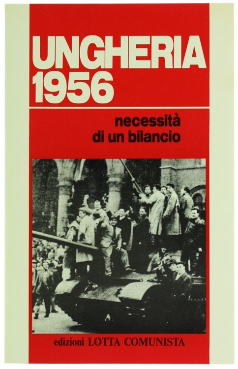 UNGHERIA 1956 - Necessità di un bilancio.