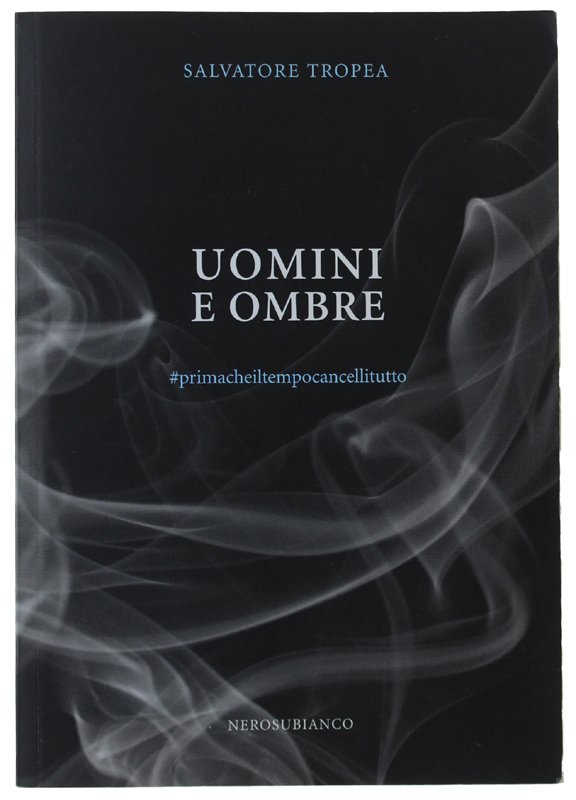 UOMINI E OMBRE. #primacheiltempocancellitutto