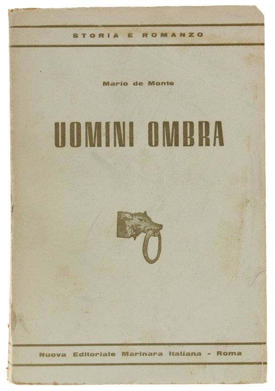 UOMINI OMBRA. Ricordi di un addetto al servizio segreto navale …