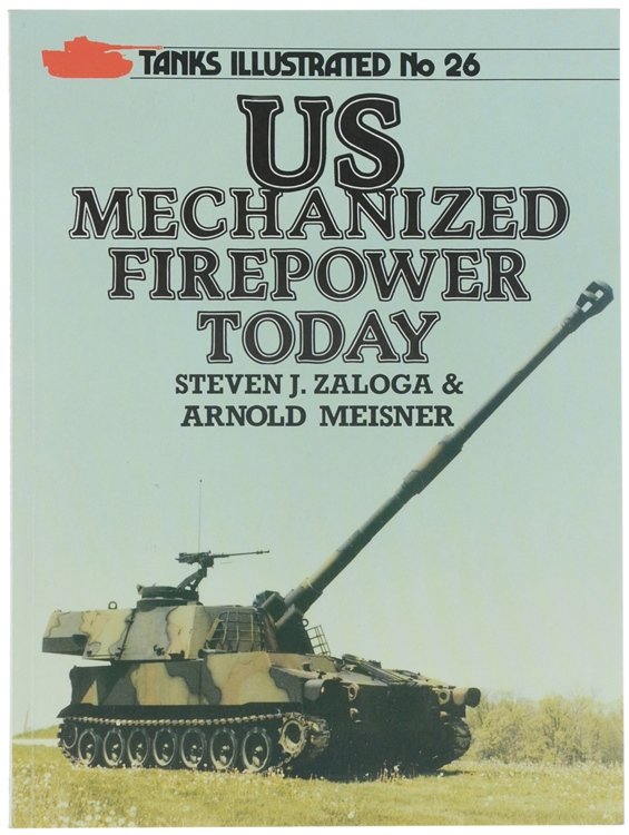 US MECHANIZED FIREPOWER TODAY. Tanks Illustrated No. 26.