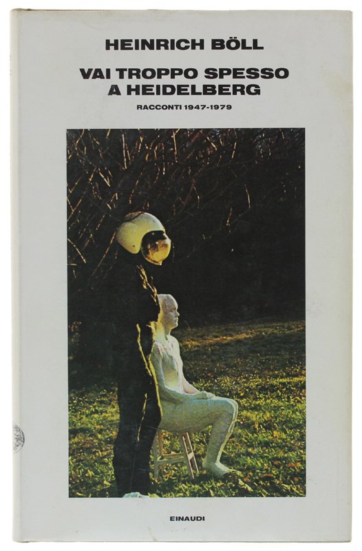 VAI TROPPO SPESSO A HEIDELBERG. Racconti 1947-1979 [1a edizione - …