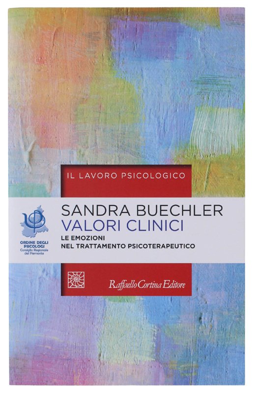 VALORI CLINICI. Le emozioni nel trattamento psicoterapeutico [volume come nuovo]