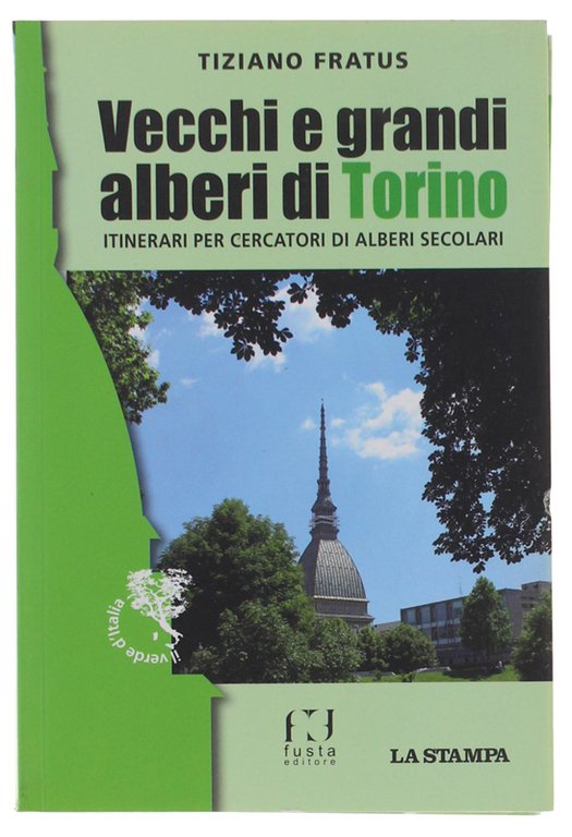 VECCHI E GRANDI ALBERI DI TORINO. ITINERARI PER CERCATORI DI ALBERI SECOLARI