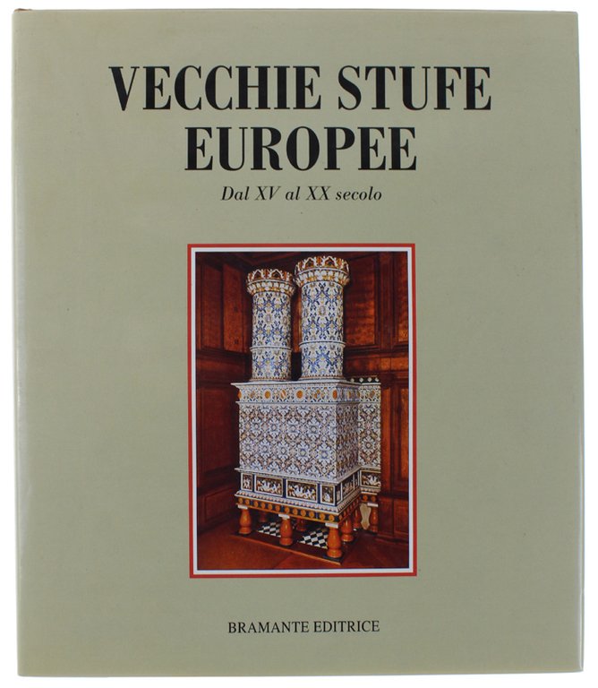 VECCHIE STUFE EUROPEE DAL XV AL XX SECOLO. [volume come …
