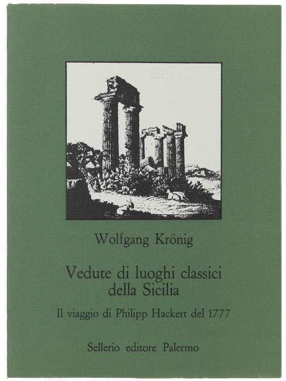 VEDUTE DI LUOGHI CLASSICI DELLA SICILIA. Il viaggio di Philipp …