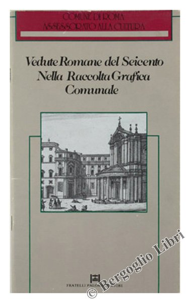 VEDUTE ROMANE DEL SEICENTO NELLA RACCOLTA GRAFICA COMUNALE