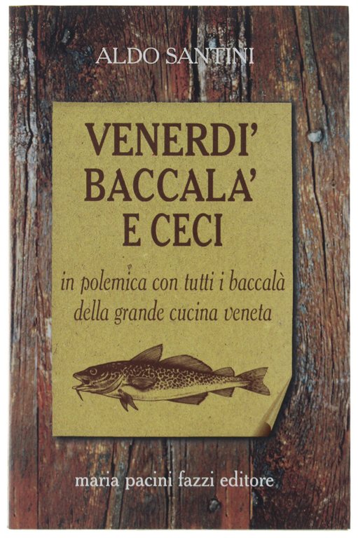 VENERDI' BACCALA' E CECI. In polemica con tutti i baccalà …