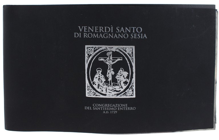 VENERDI' SANTO DI ROMAGNANO SESIA. Congregazione del Santissimo Enterro A.D. …