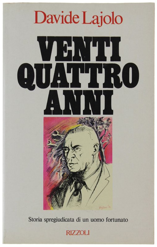 VENTIQUATTRO ANNI. Storia spregiudicata di un uomo fortunato [come nuovo]