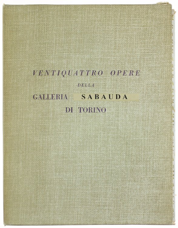 VENTIQUATTRO CAPOLAVORI DELLA GALLERIA SABAUDA DI TORINO.