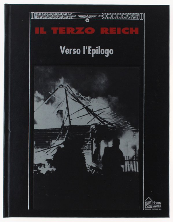 VERSO L'EPILOGO - Collana: IL TERZO REICH.