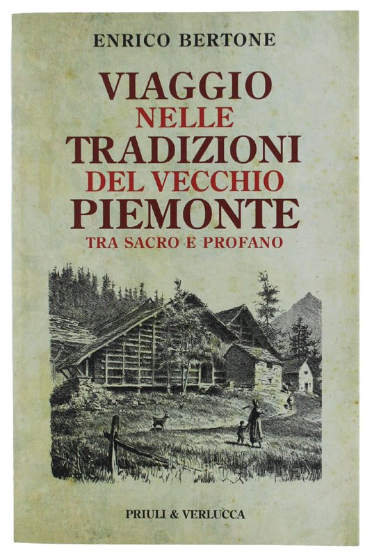 VIAGGIO NELLE TRADIZIONI DEL VECCHIO PIEMONTE. Tra sacro e profano