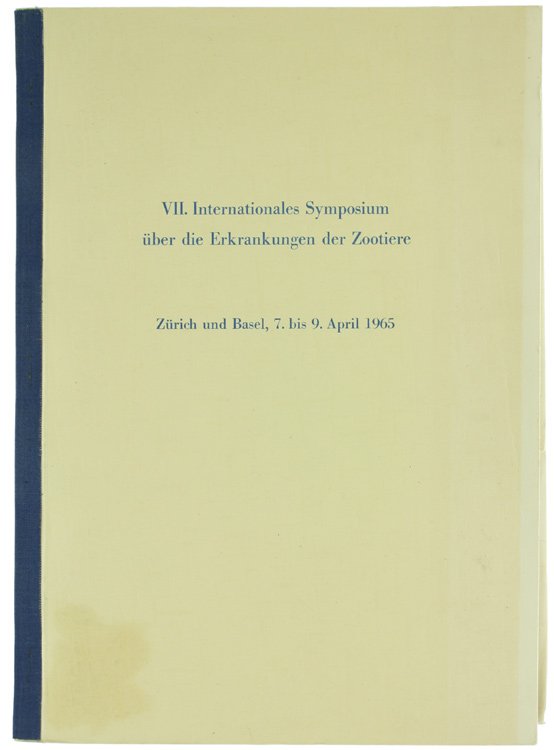 VII. INTERNATIONALES SYMPOSIUM ÜBER DIE ERKRANKUNGEN DER ZOOTIERE. 7. bis …