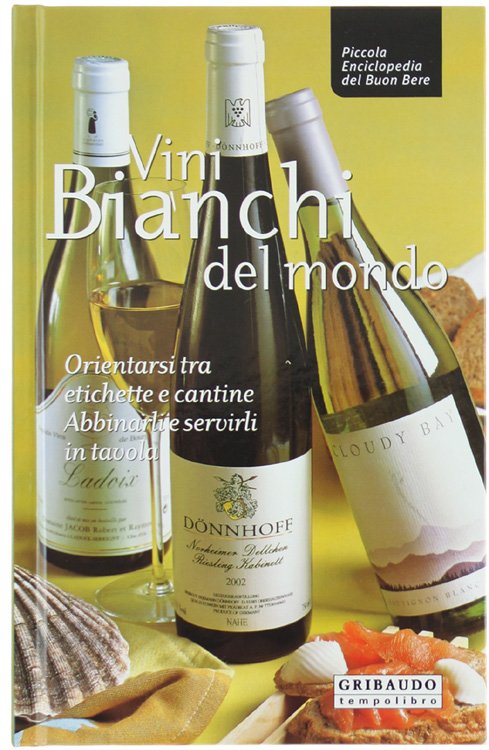 VINI BIANCHI DEL MONDO. Orientarsi tra etichette e cantine - …