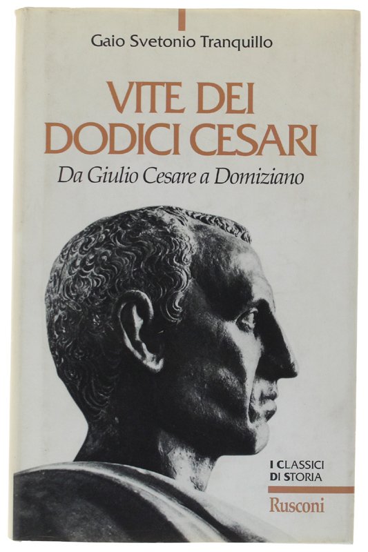 VITE DEI DODICI CESARI Da Giulio Cesare a Domiziano. A …
