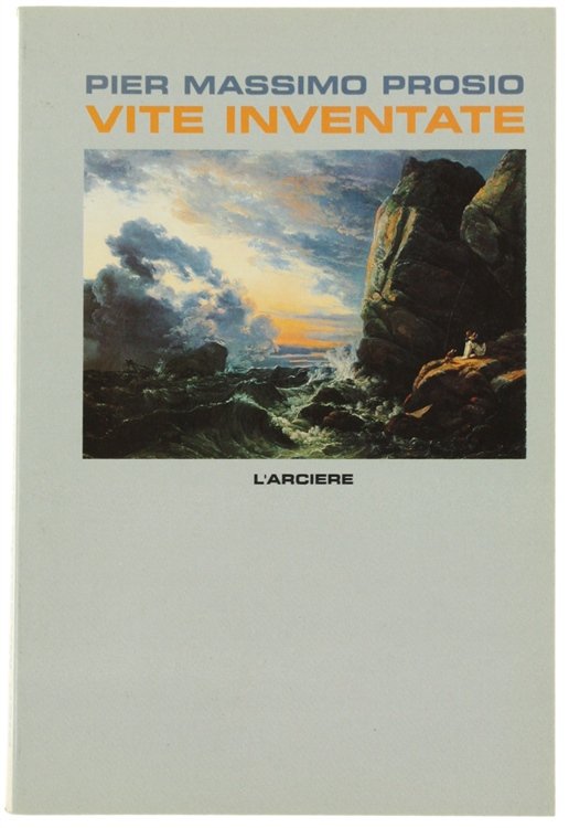 VITE INVENTATE. [Prima edizione, autografato dell'Autore]